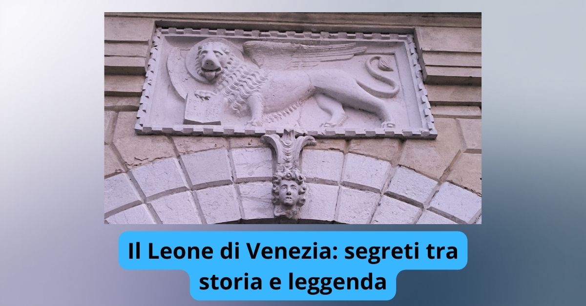 Il Leone di Venezia segreti tra storia e leggenda
